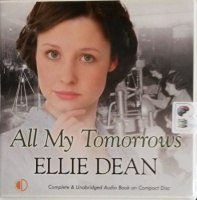 All My Tomorrows written by Ellie Dean performed by Julie Maisey on CD (Unabridged)